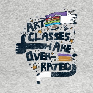 Art Classes Are Overrated T-Shirt